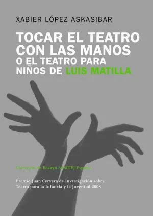 TOCAR EL TEATRO CON LAS MANOS O EL TEATRO PARA NIÑOS DE LUIS MATILLA